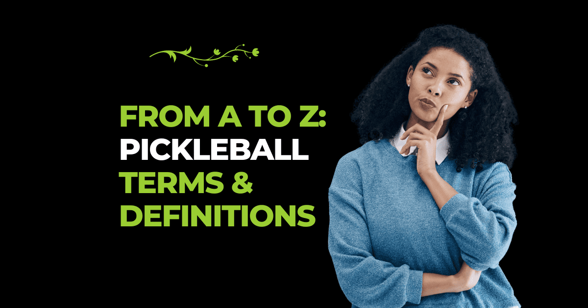 From A to Z: Pickleball Terms & Definitions
