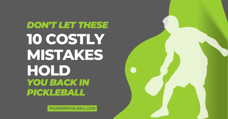 Don’t Let These 10 Costly Mistakes Hold You Back in Pickleball