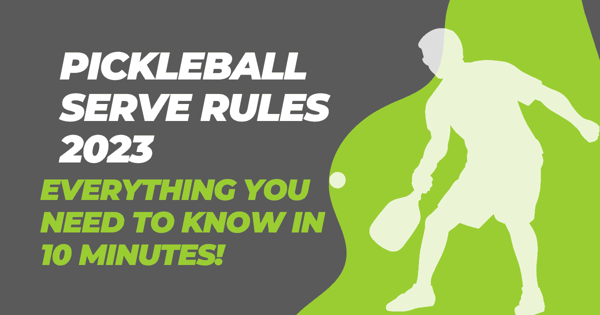 Pickleball Serve Rules 2023 Everything You Need To Know In 10 Minutes