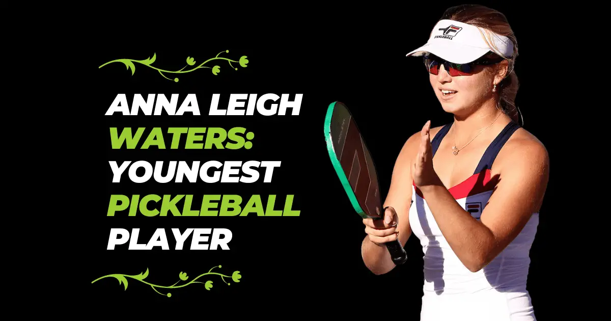 Anna Leigh Waters: Youngest Pickleball PLayer
