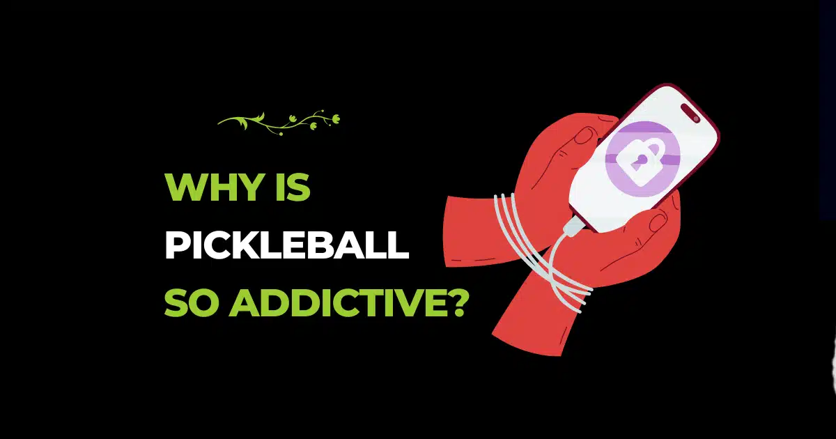 Why is Pickleball so Addictive?