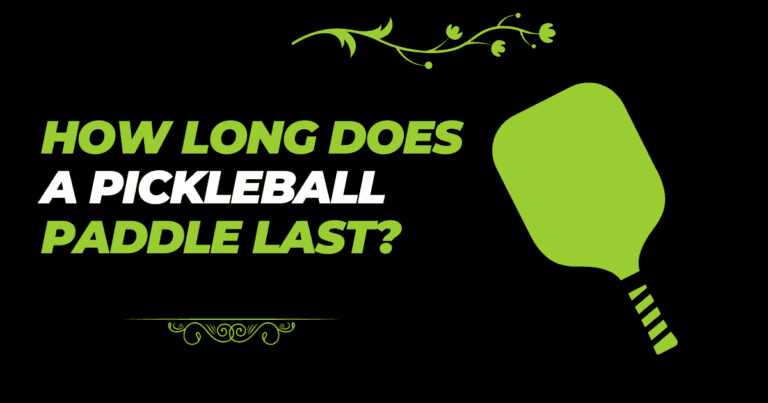 How Long Does a Pickleball Paddle Last?
