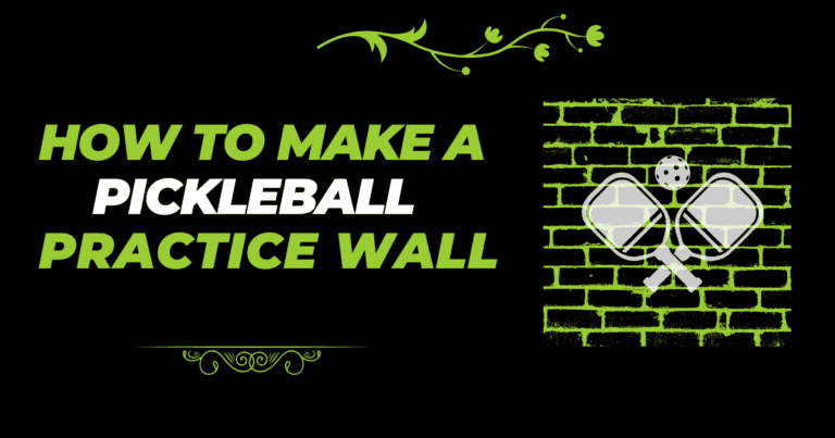 How to Make a Pickleball Practice Wall in 2024?