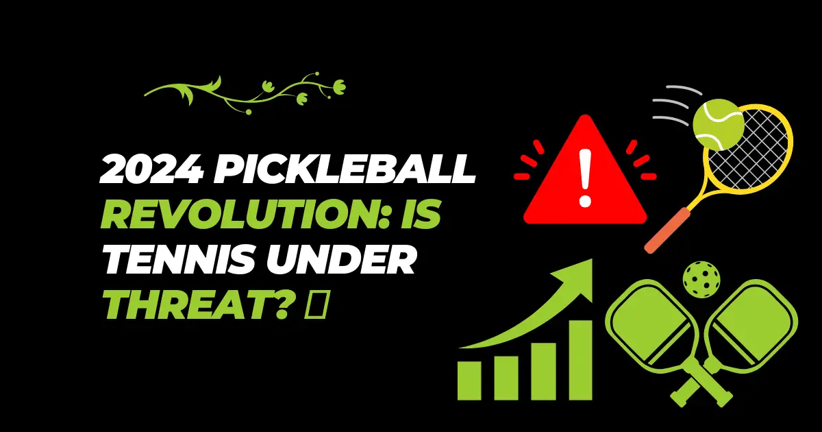 2024 Pickleball Revolution: Is Tennis Under Threat? 🤔