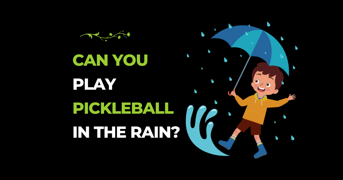 Can You Play Pickleball in the Rain