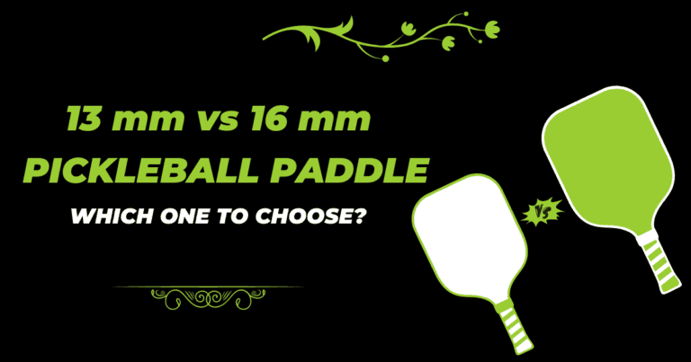 13mm Vs 16mm Pickleball Paddle – Which One is Better?