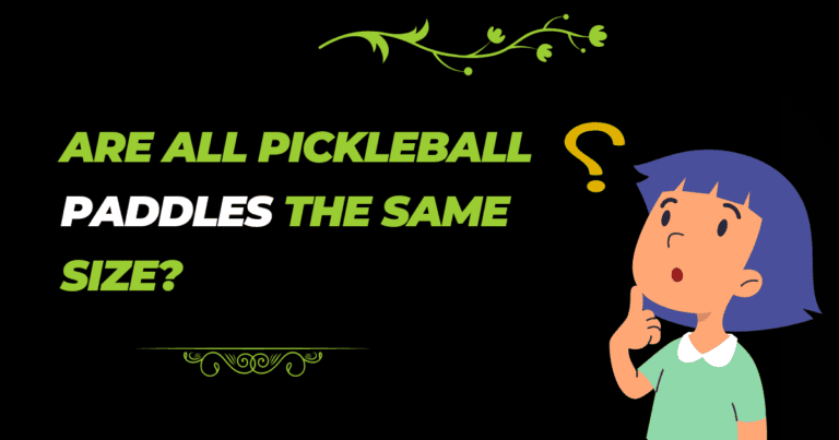 Are All Pickleball Paddles the Same Size? Clearing Myths and Reality!