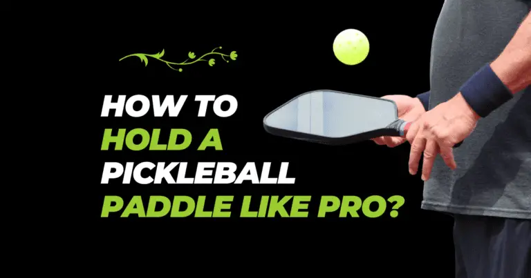 How To Hold A Pickleball Paddle Like Pro