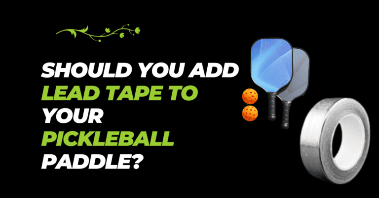 Should You Add Lead Tape To Your Pickleball Paddle?