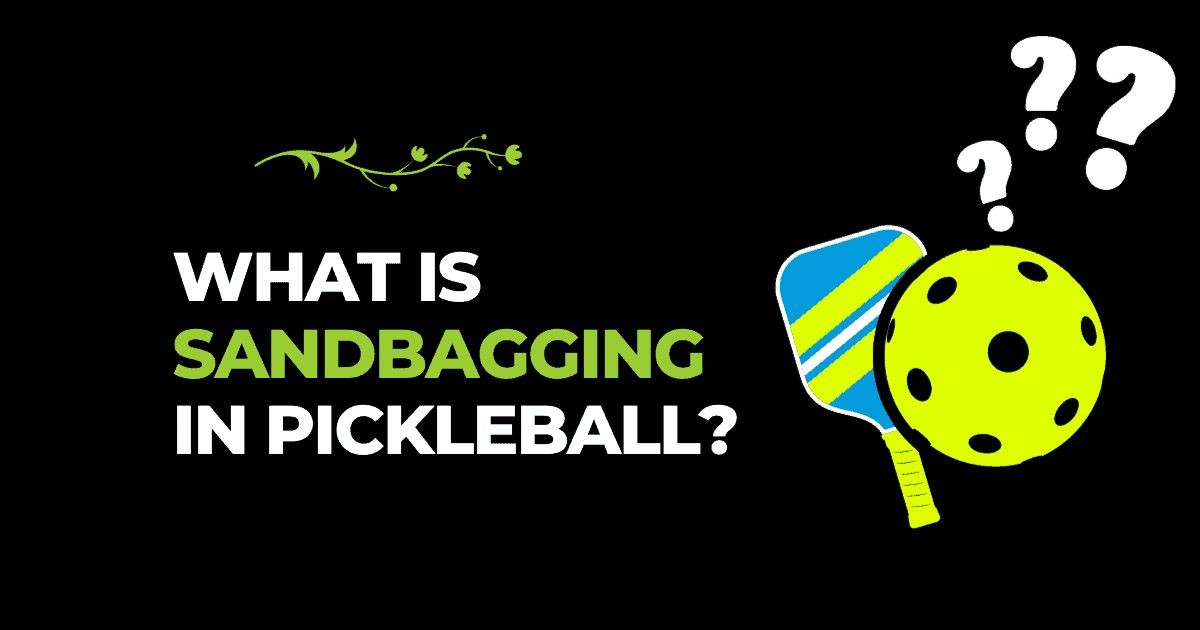 What is Sandbagging in Pickleball?