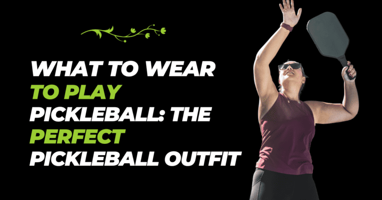 What To Wear To Play Pickleball: The Perfect Pickleball Outfit