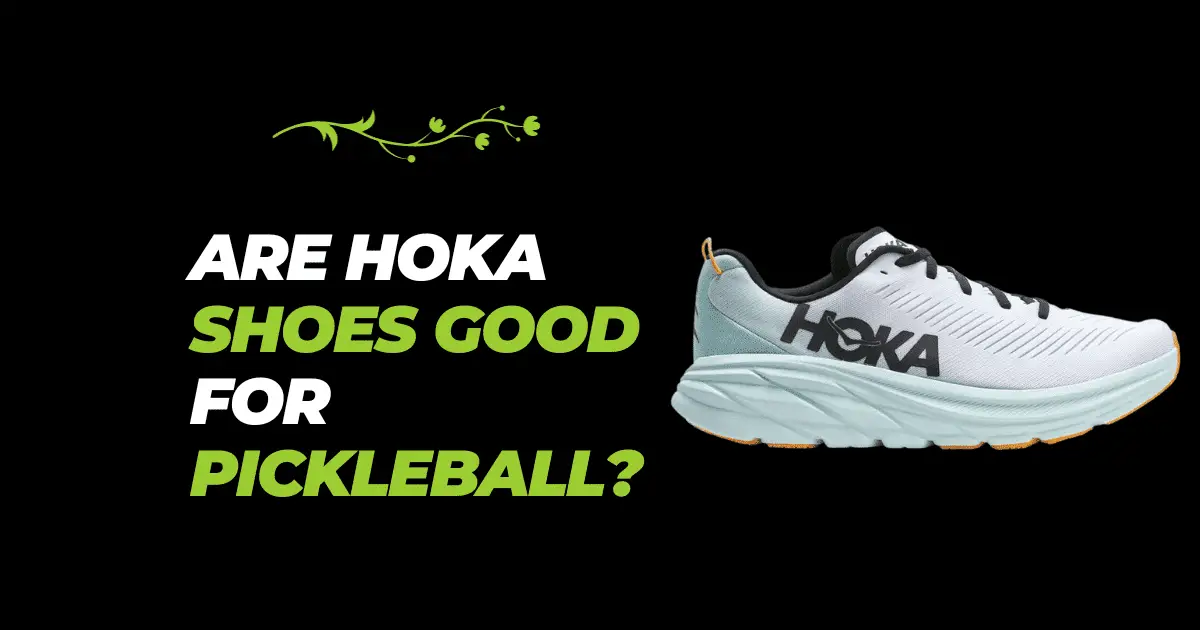 Are Hoka Shoes Good For Pickleball?