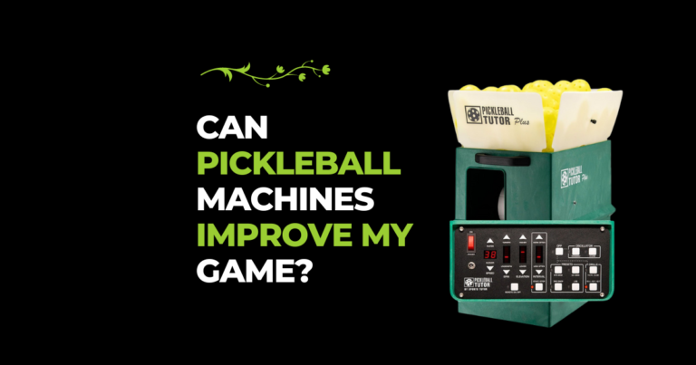 Can Pickleball Machines Improve My Game?