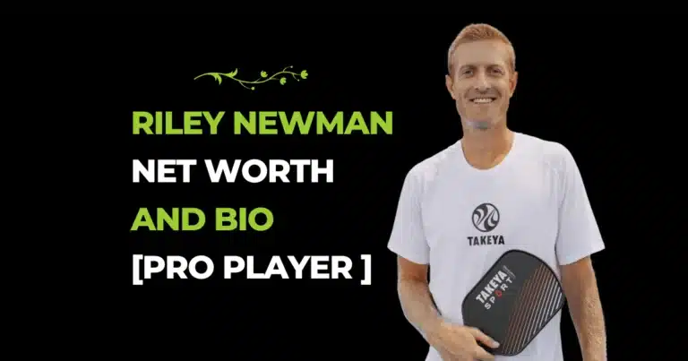 Pickleball Pro Riley Newman’s Net Worth and bio